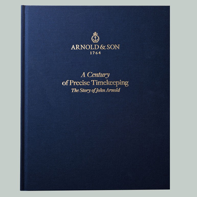 A Century of Precise Timekeeping, The Story of John Arnold, Un Siècle de Précision Horlogère, L’Histoire de John Arnold