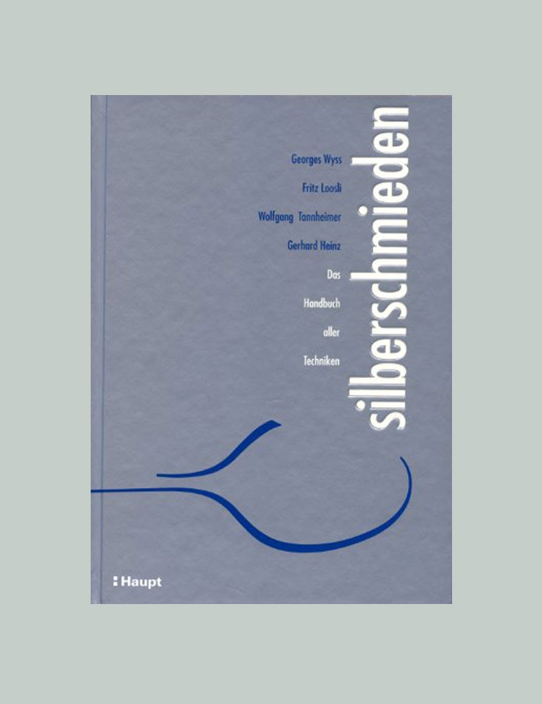 Silberschmieden: Das Handbuch aller Techniken