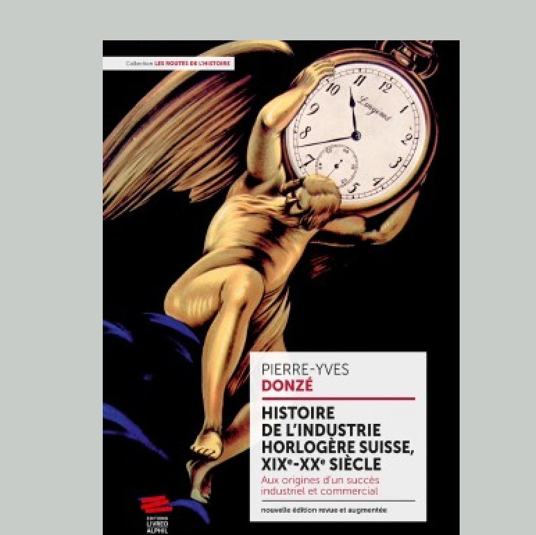 Histoire de l’industrie horlogère suisse, XIX-XXe siècle - Nouvelle édition revue et augmentée