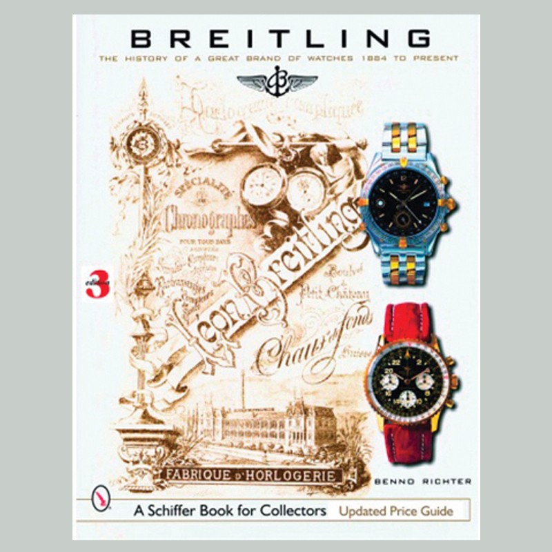 Breitling: The History of a Great Brand of Watches 1884 to the Present