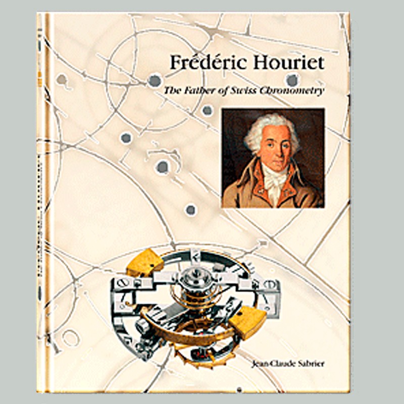Frédéric Houriet, The Father of Swiss Chronometry